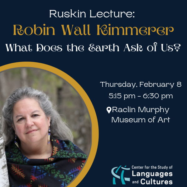 Ruskin Lecture Robin Wall Kimmerer What Does The Earth Ask Of Us